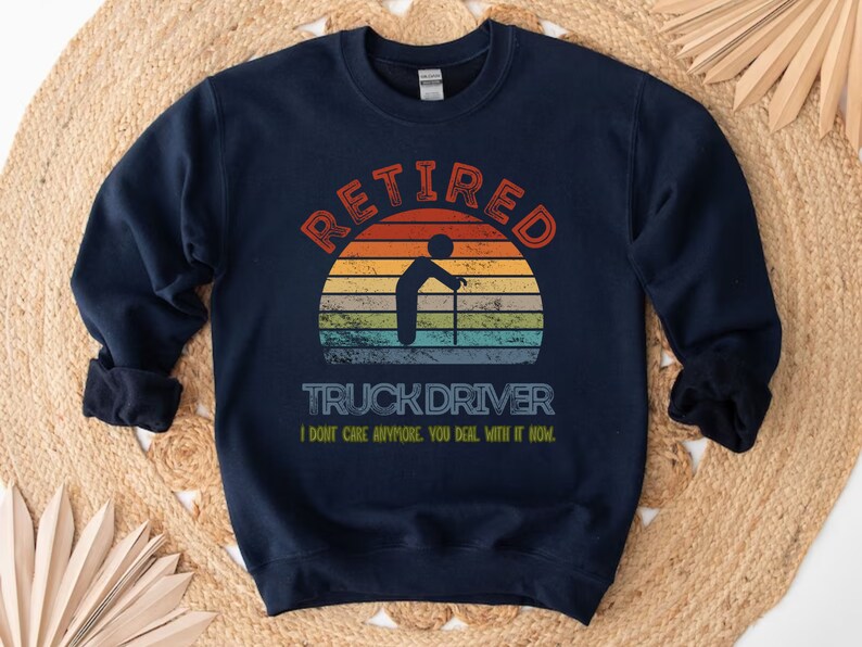 Retired Driver Sweatshirt: Officially Off the Road