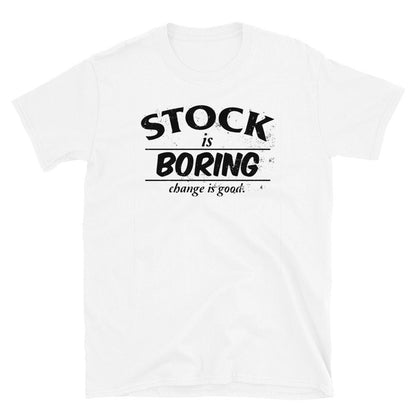 Stock Is Boring T-Shirt