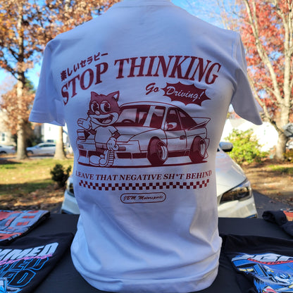 JDM Go Driving | Stop Thinking Shirt